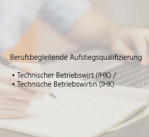 Technischer Betriebswirt (IHK) bzw. Technische Betriebswirtin (IHK)